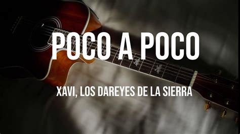 Xavi Los Dareyes De La Sierra Poco A Poco Letralyric Youtube