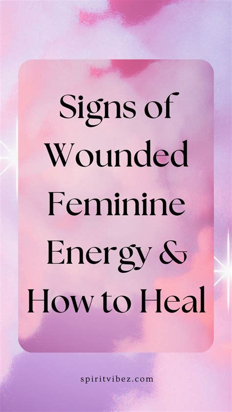 How To Heal Your Wounded Feminine Energy Spiritvibez Energy Healing