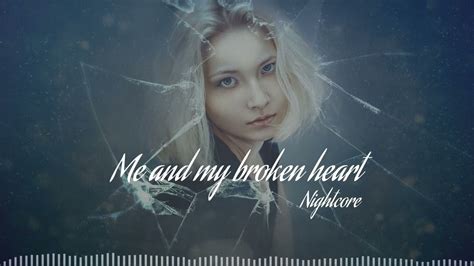 Nightcore Me And My Broken Heart Lyrics Youtube