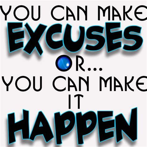 You Can Make Excuses Or You Can Make It Happen Cheer Quotes Positive