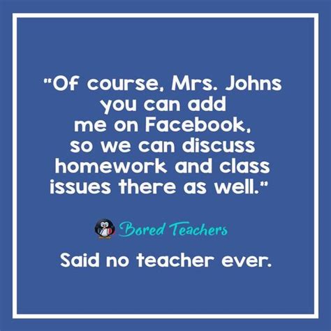 23 Said No Teacher Ever Quotes To Get You Through Another School Day