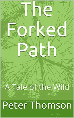 The Forked Path A Tale Of The Wild Tales Of The Wild Book 3 Kindle