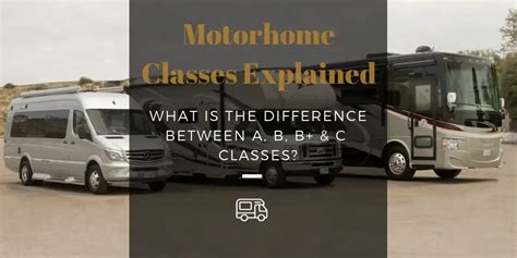 Motorhome Classes A B B C Explained Mr Rv