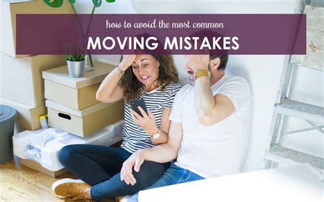How To Avoid The Most Common Moving Mistakes Berkshire Hathaway