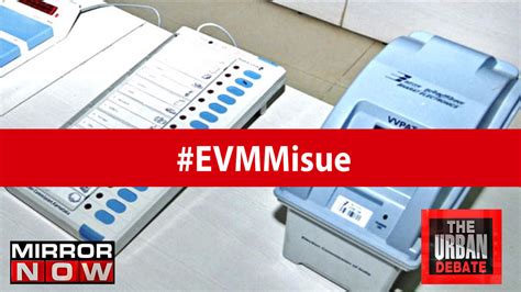 Is The Opposition Parties Evm Misuse Charge Valid The Urban Debate