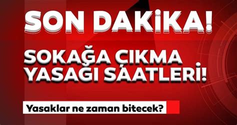Sokağa çıkma yasağı ne zaman bitecek? SON DAKİKA HABERLER | Yasaklar ne zaman bitecek? 10 Ocak ...