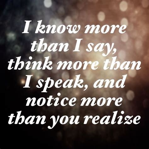 I Know More Than I Say Sayings Words Word 3