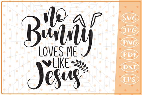 No Bunny Loves Me Like Jesus SVG, Cutting File, Easter SVG (244060