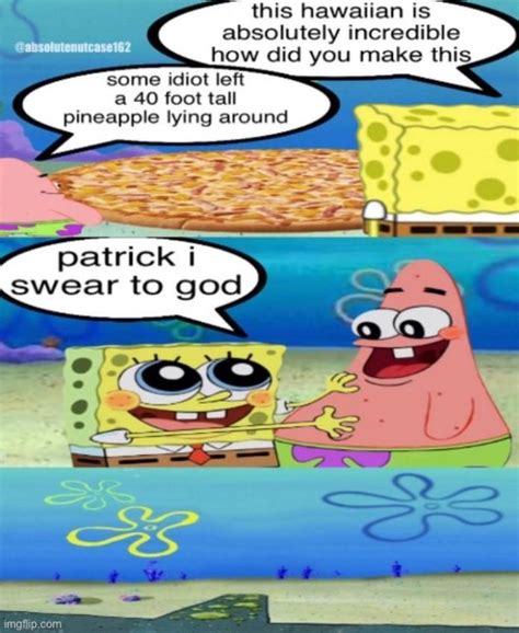 Patrick I Swear To God Imgflip