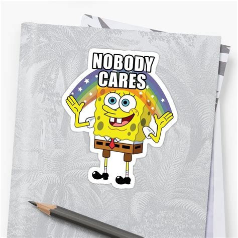 Looking for nobody cares quotes? "Spongebob Nobody Cares" Sticker by kirkdstevens | Redbubble