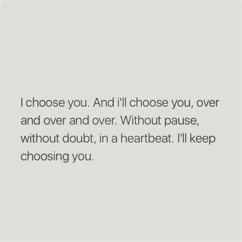 I Choose You And Ill Choose You Over And Over And Over Without Pause