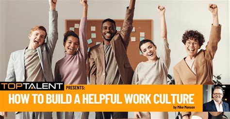 How To Build A Helpful Work Culture Top Talent