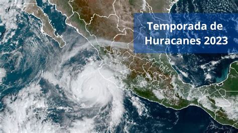 Temporada De Huracanes 2023 ¿cuántas Tormentas Tropicales Se Formarán