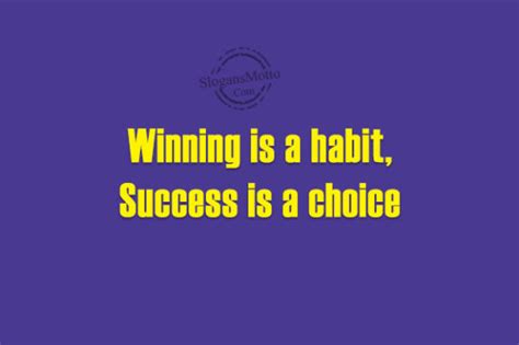 Winning is a habit, Success is a choice | SlogansMotto.com