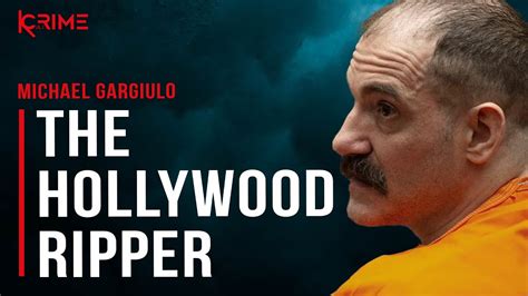 The Hollywood Ripper Michael Gargiulo Youtube