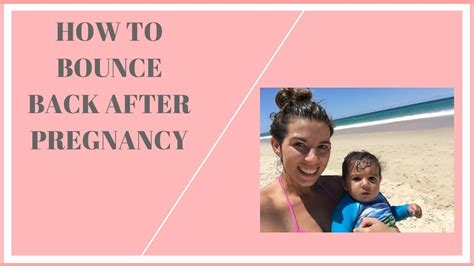 How To Bounce Back After Pregnancy My Top Tips For Bouncing Back After Baby YouTube