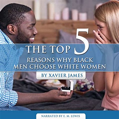 the top 5 reasons why black men choose white women ebook james xavier kindle store