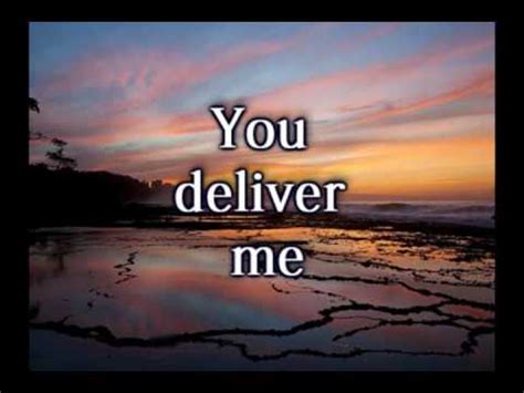 Sentence examples for i will deliver you from inspiring english sources. You Deliver Me Selah Worship Video wlyrics - YouTube
