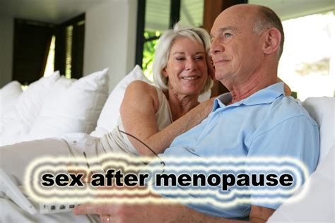 Sex After Menopause Does Menopause Decreases Sex Drive FAQs Tips
