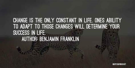 Benjamin Franklin Quotes Change Is The Only Constant In Life Ones