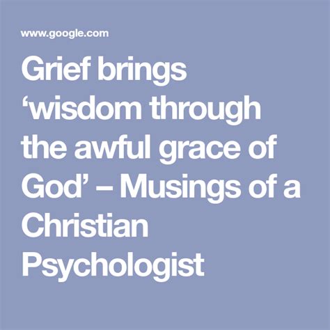 Grief Brings ‘wisdom Through The Awful Grace Of God Grief Wisdom