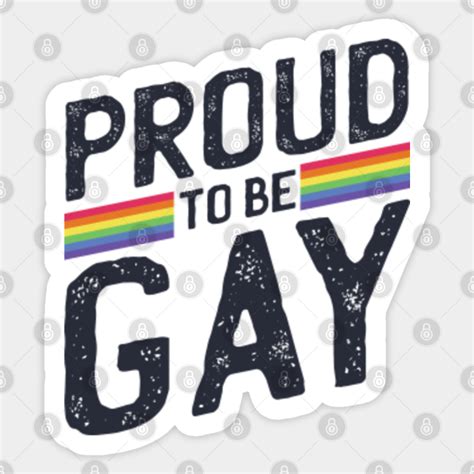 Gay Quote Proud To Be Gay Gay Sticker Teepublic