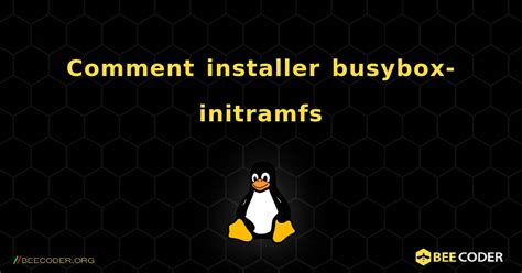 Comment Installer Busybox Initramfs Linux Coder