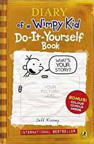 My son has just about every book of the diary of wimpy kid. Do-It-Yourself Book: (Diary Of A Wimpy Kid): Jeff Kinney: 9780141327679: Amazon.com: Books