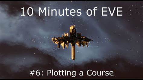 10 Minutes Of Eve 6 Plotting A Course Youtube