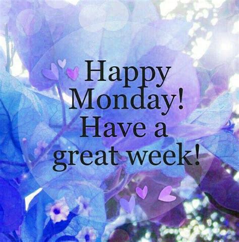 See more of good morning, it is a great day on facebook. Have a great week | Happy monday quotes, Monday quotes ...