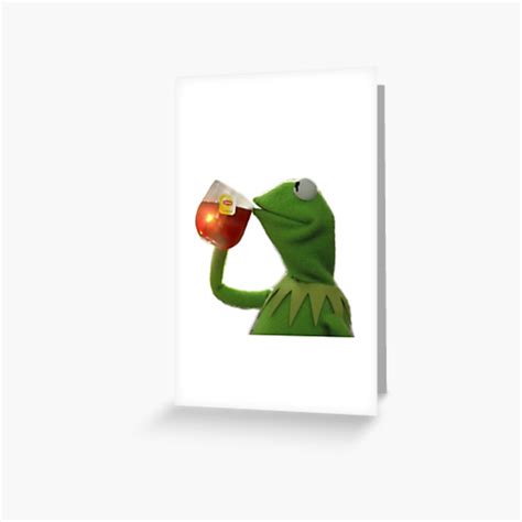 Kermit The Frog Drinking Lipton Tea Meme Greeting Card By Luckeye
