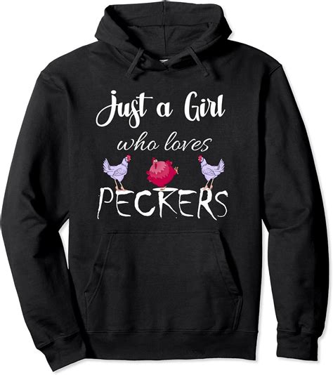 just a girl who loves peckers pullover hoodie uk fashion