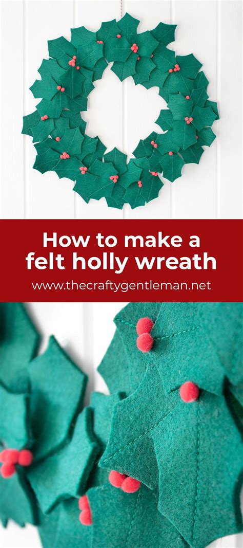Make A Diy Felt Holly Wreath The Crafty Gentleman Felt Diy Holly