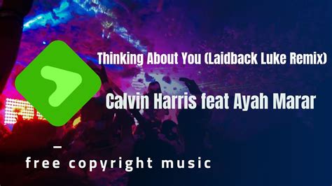 Calvin Harris Feat Ayah Marar Thinking About You Laidback Luke Remix Laidbackluke Youtube