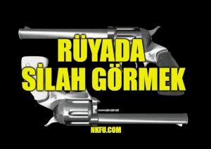 Rüyada Silah Görmek Ne Demektir? Silah Kullanmak, Sıkmak, Ateş Etmek