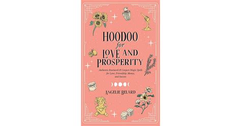 Hoodoo For Love And Prosperity Authentic Rootwork Conjure Magic