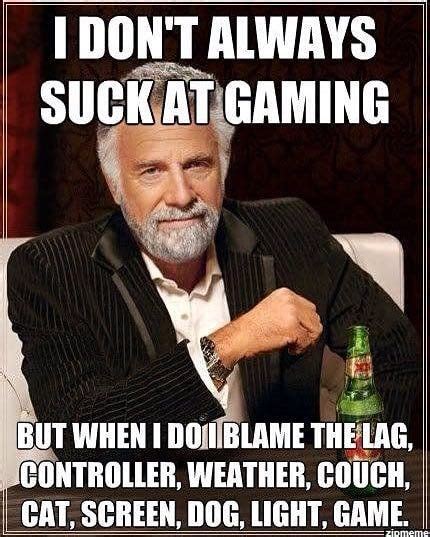 Gaming Logic I Dont Always Memes Funny Images