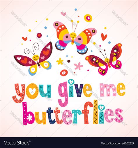 You Give Me Butterflies 4 Royalty Free Vector Image