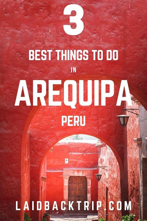 Arequipa Best Things To Do In Perus White City — Laidback Trip