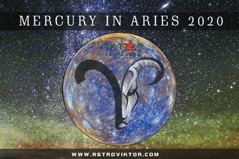 Mercury Finally In Aries 2020 Viktor Astrology