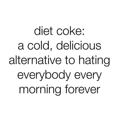 Diet Coke Diet Coke Drinking Quotes Words