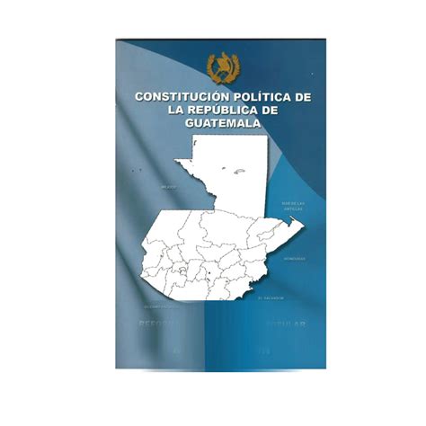 Constitucion Politica De La Republica De Guatemala Creacionesblanqui