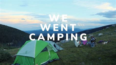 We Went Camping Youtube