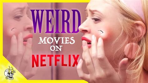 20 Wonderfully Weird Netflix Movies Well Worth Watching Flick