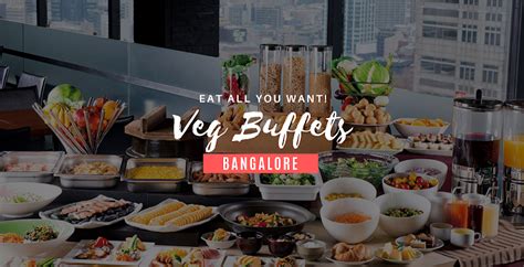 Best Veg Buffet Restaurants In Bangalore | magicpin blog