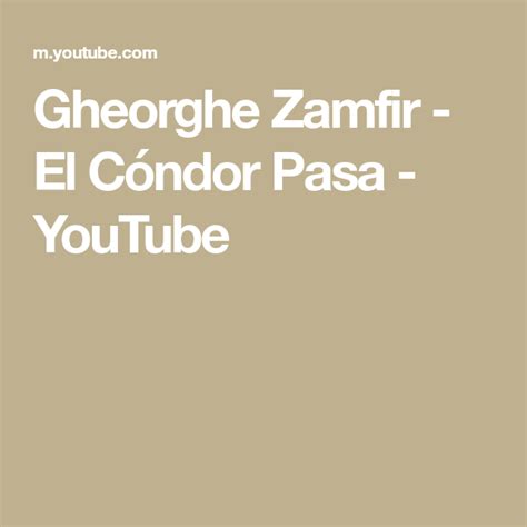 Gheorghe Zamfir El Cóndor Pasa - Gheorghe Zamfir - El Cóndor Pasa - YouTube | Musik