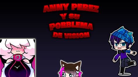 Anny Perez Y Sus Condicion Visual Youtube