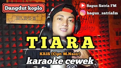 Tiara Karaoke Duet Tanpa Vokal Cewek Dangdut Koplo Youtube