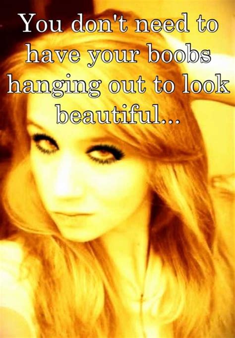 You Don T Need To Have Your Boobs Hanging Out To Look Beautiful
