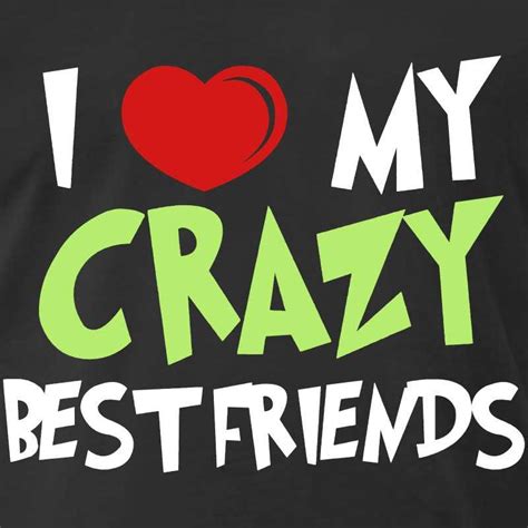 Best friends represent the purest form of friendships. Hilarious best friend sayings, I'm Crazy Friends ...